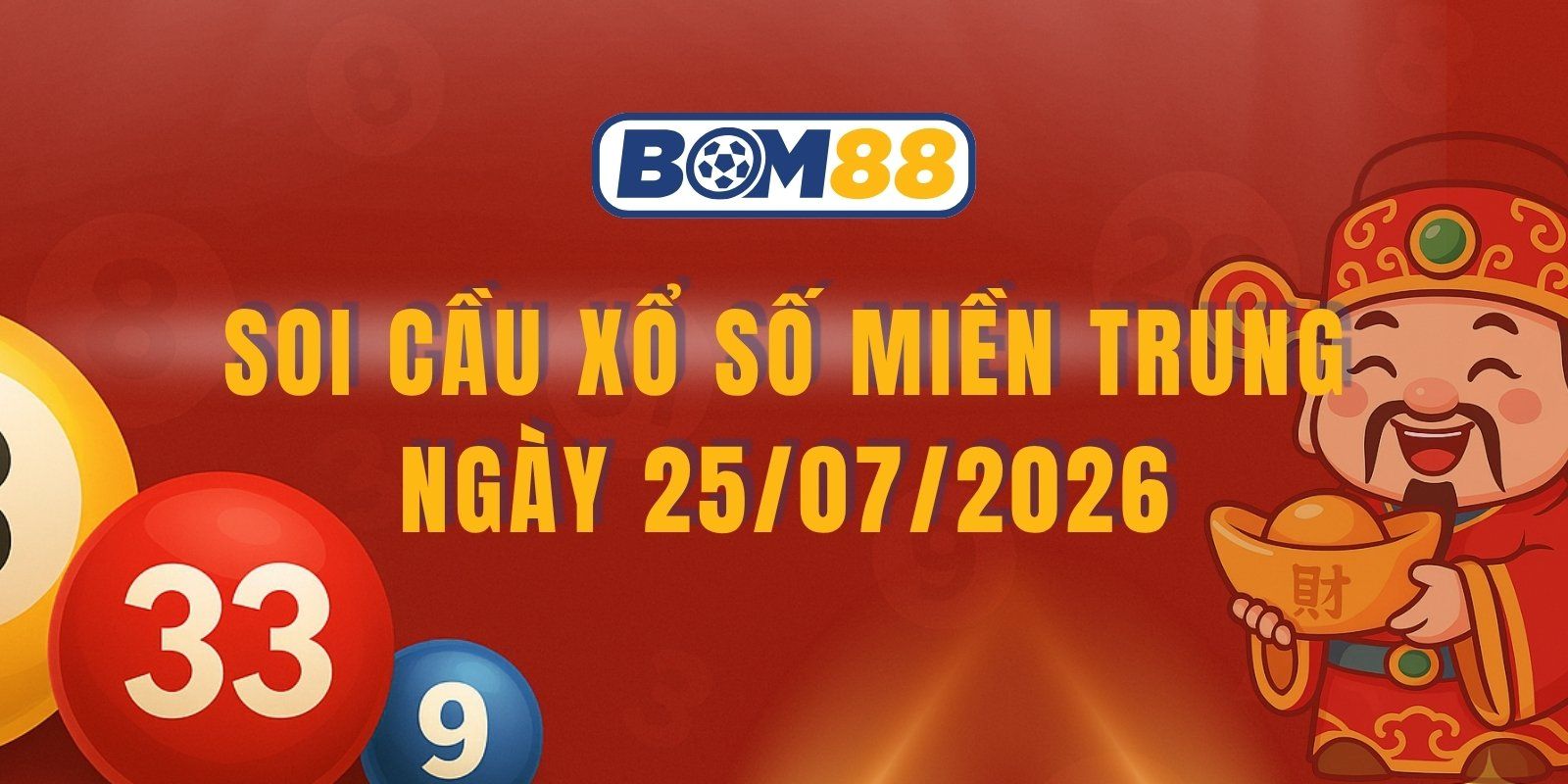 BOM88 Soi cầu XSMT ngày 25/07/2026 - Dự đoán lô đề miền Trung hôm nay