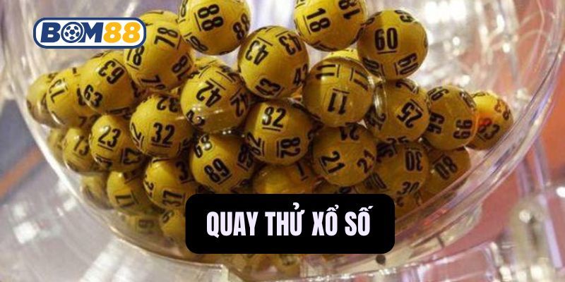 BOM88 Bí kíp chốt số đỉnh cao với quay thử xổ số tại Bom88