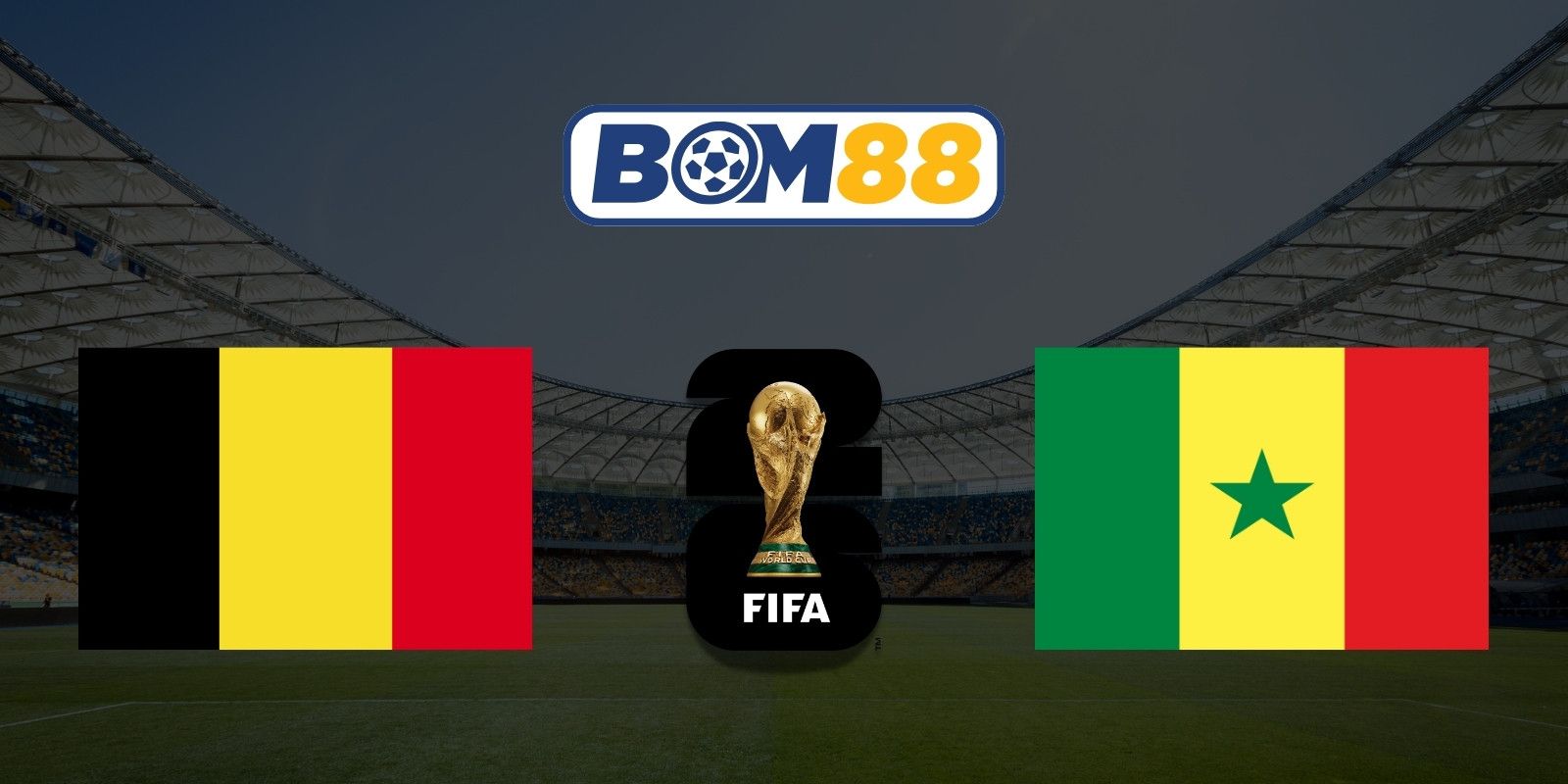 BOM88 Soi kèo Bỉ vs Senegal 03h00 ngày 02/07/2026 - World Cup 2026