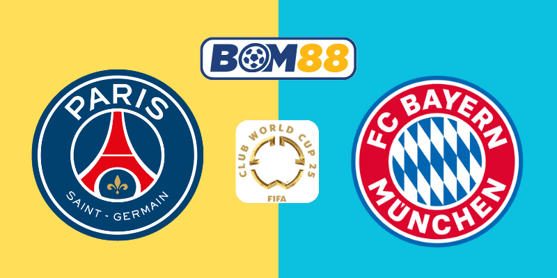 BOM88 Soi kèo bóng đá PSG vs Bayern Munich 23h00 ngày 05/07/2025 – FIFA Club World Cup