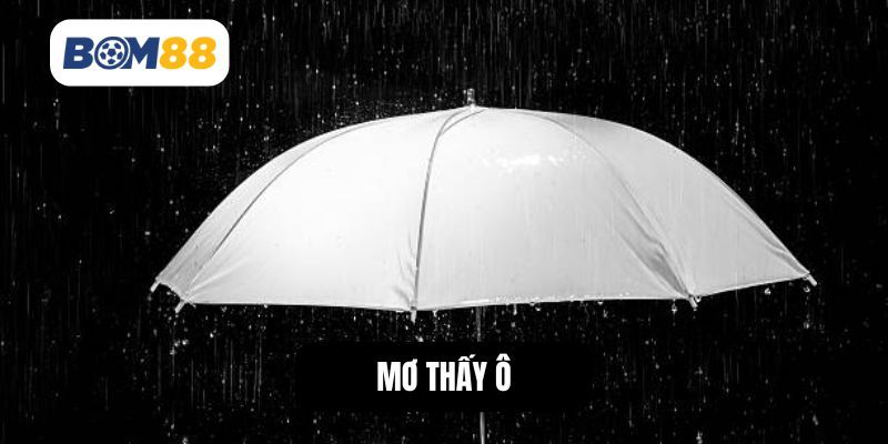 BOM88 Giải Mộng Mơ Thấy Ô Dù – Vận May Hay Rủi Ro Đang Tới?
