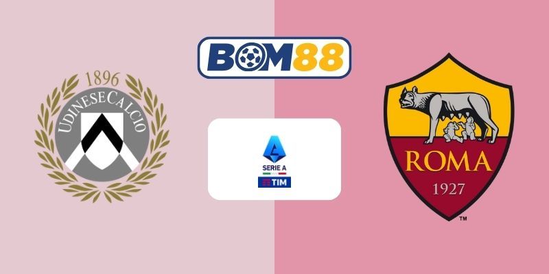 BOM88 Soi kèo Udinese vs AS Roma 02h45 ngày 03/02/2026 - Serie A