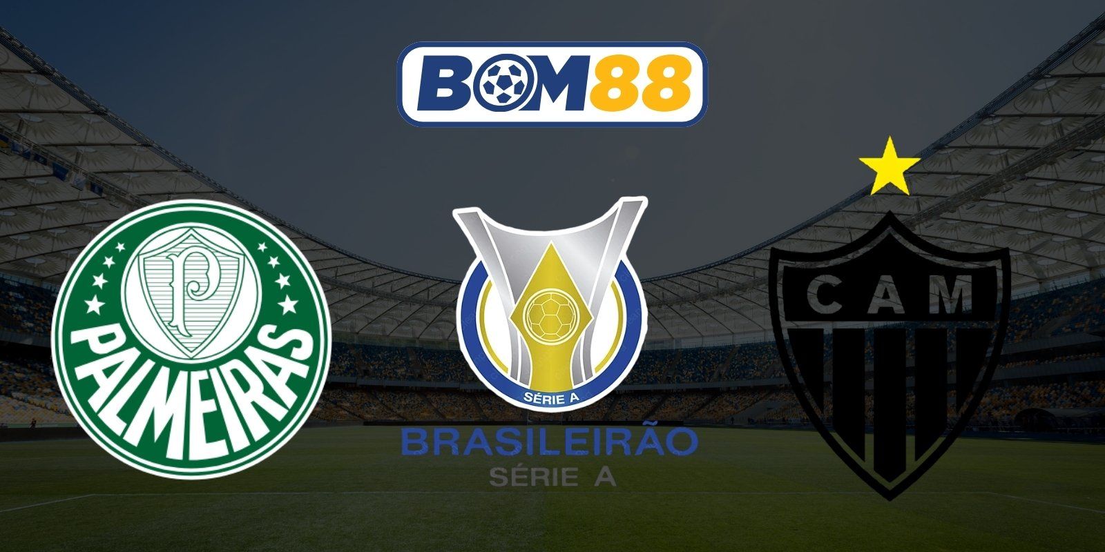 BOM88 Soi kèo Palmeras SP vs Atletico Mineiro 05h30 ngày 27/07/2026 - Brasileiro Serie A