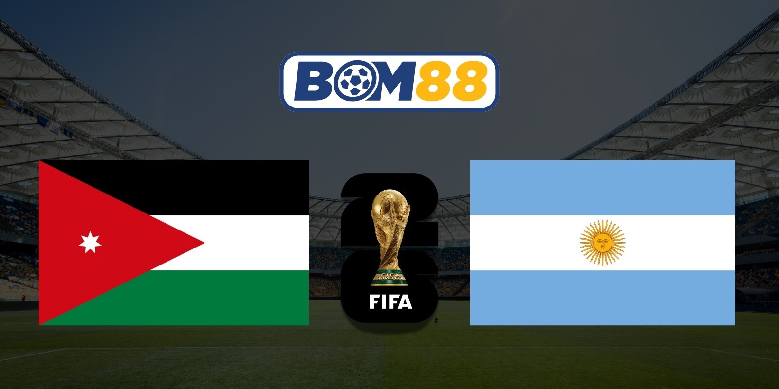 BOM88 Soi kèo Jordan vs Argentina 09h00 ngày 28/06/2026 - World Cup 2026